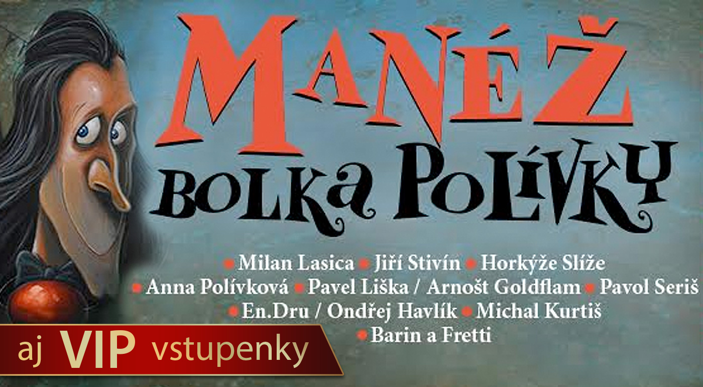 Strávte perfektný večer v Manéži BOLKA POLÍVKY v Bratislave a Trnave už 26.2. a 27.2.! Na výber aj VIP vstupenky na sedenie okolo manéže s darčekmi!