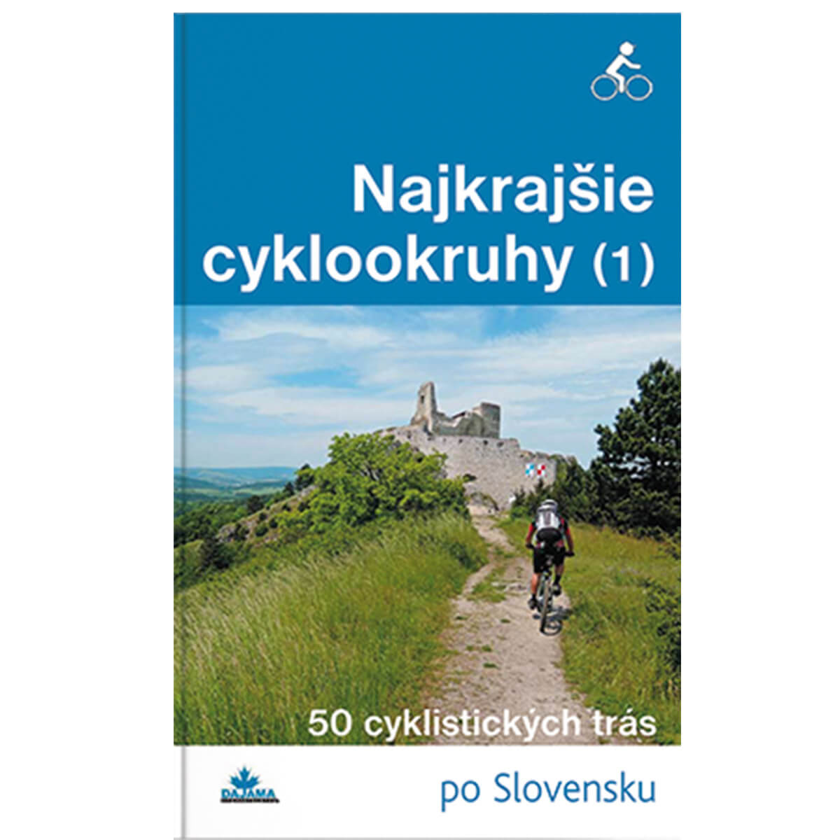 Kniha Najkrajšie cyklookruhy 1. diel - 50 cyklistických trás po Slovensku z vydavateľstva Dajama