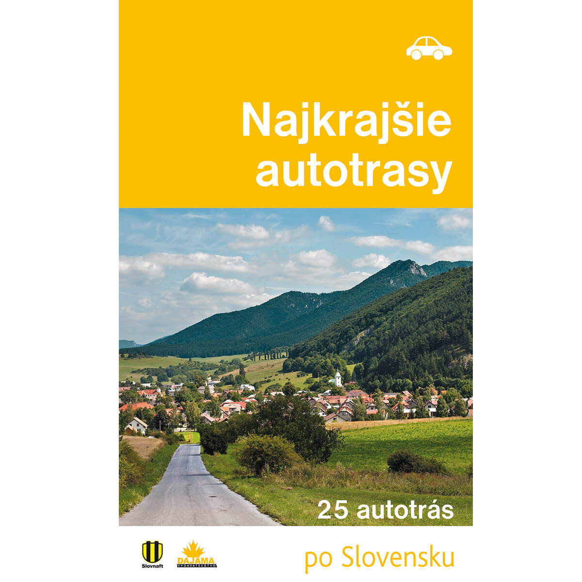 Kniha Najkrajšie autotrasy - 25 autotrás po Slovensku z vydavateľstva Dajama