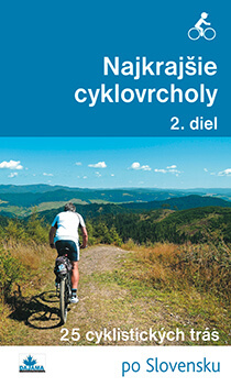 Kniha Najkrajšie cyklovrcholy 2. diel - 25 cyklistických trás po Slovensku, vydavateľstvo Dajama
