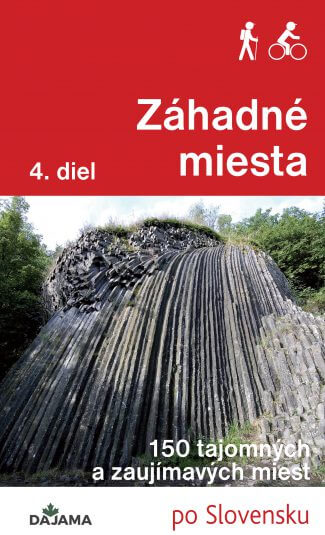 Kniha Záhadné miesta 4. diel - 150 tajomných a zaujímavých miest po Slovensku , vydavateľstvo Dajama