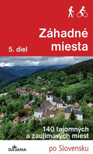 Kniha Záhadné miesta 5. diel - 140 tajomných a zaujímavých miest po Slovensku , vydavateľstvo Dajama