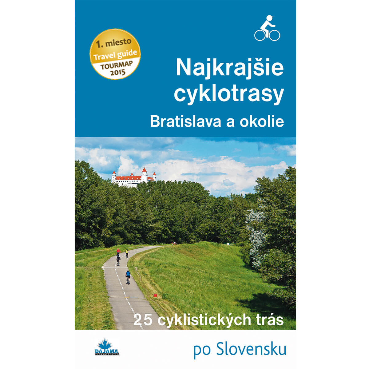 Kniha Najkrajšie cyklotrasy Bratislava a okolie - 25 cyklistických trás po Slovensku z vydavateľstva Dajama