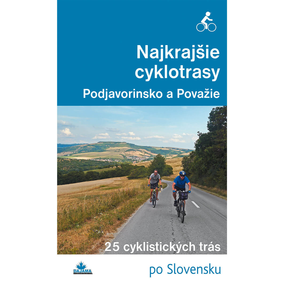 Kniha Najkrajšie cyklotrasy Podjavorinsko a Považie - 25 cyklistických trás po Slovensku z vydavateľstva Dajama