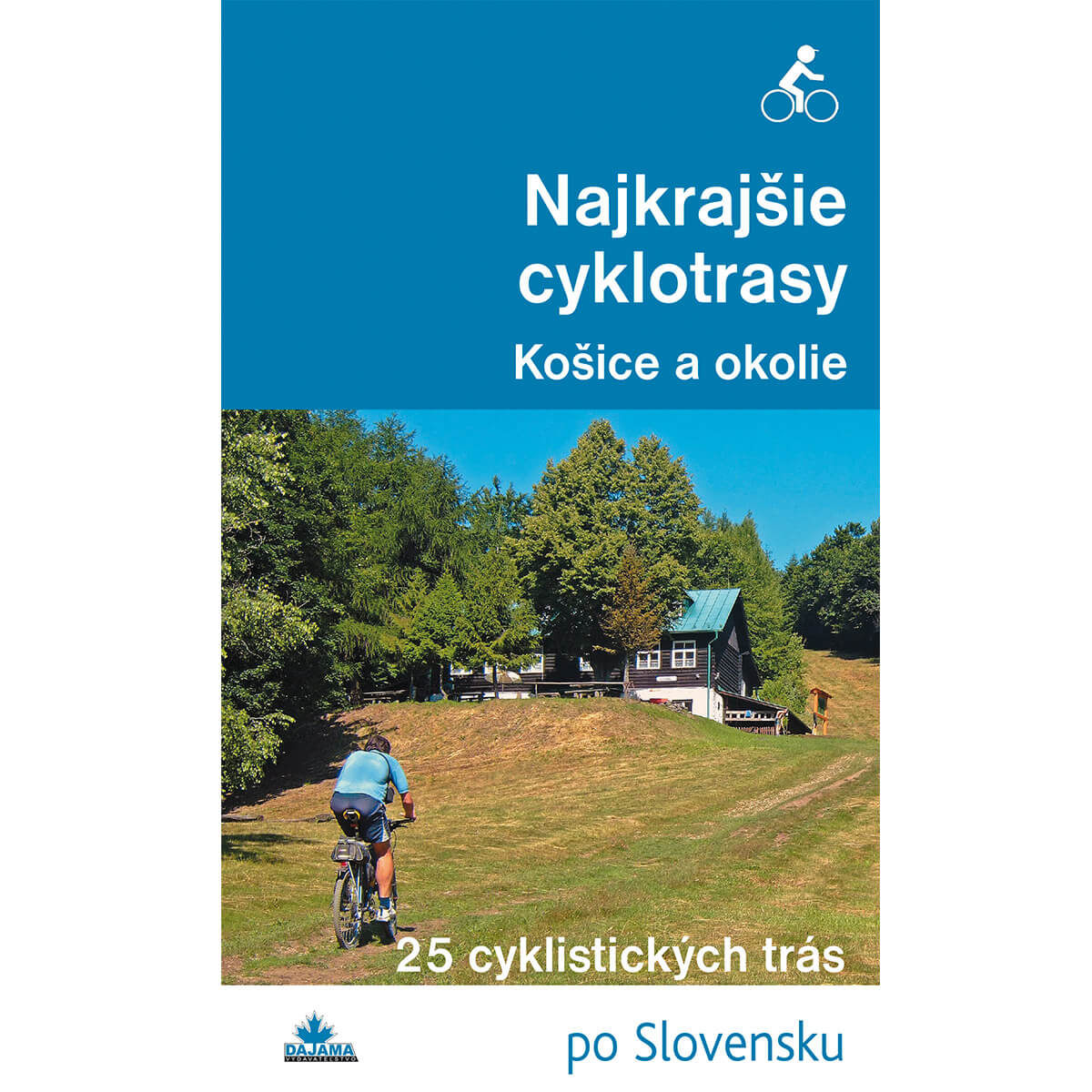 Kniha Najkrajšie cyklotrasy Košice a okolie - 25 cyklistických trás po Slovensku z vydavateľstva Dajama
