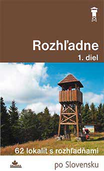 Kniha Rozhľadne 1. diel - 62 lokalít s rozhľadňami po Slovensku z vydavateľstva Dajama