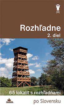 Kniha Rozhľadne 2. diel - 65 lokalít s rozhľadňami po Slovensku z vydavateľstva Dajama