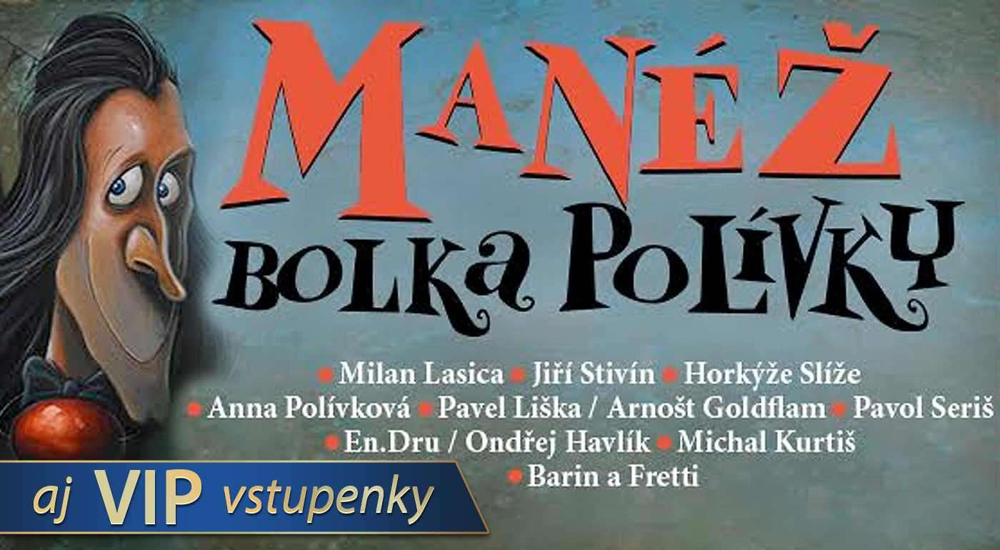 Jedinečná MANÉŽ BOLKA POLÍVKY opäť na Slovensku - v Bratislave a Trnave! Na výber aj VIP vstupenky na sedenie okolo manéže s darčekmi!