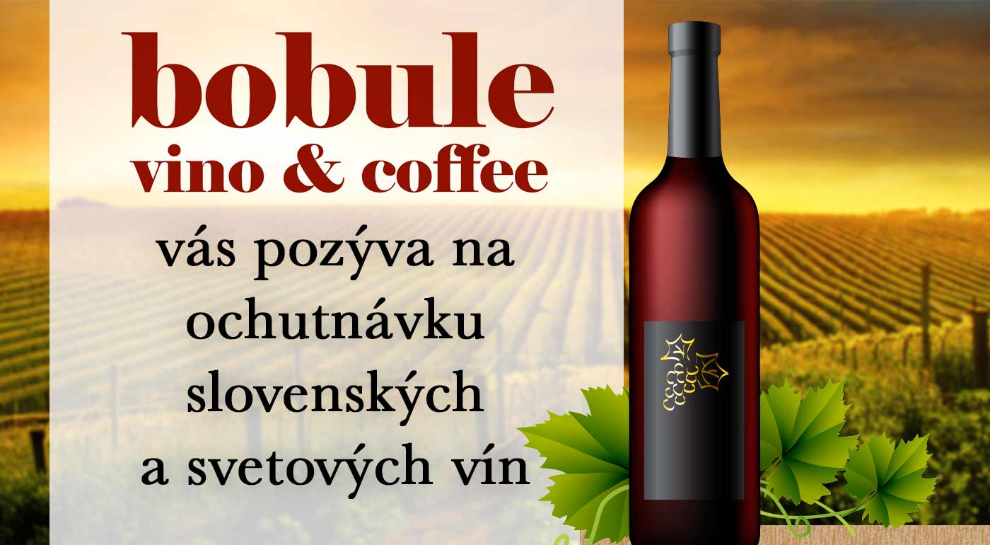 Príďte ochutnať z ponuky 130 slovenských a svetových vín do Vinotéky Bobule v Banskej Bystrici