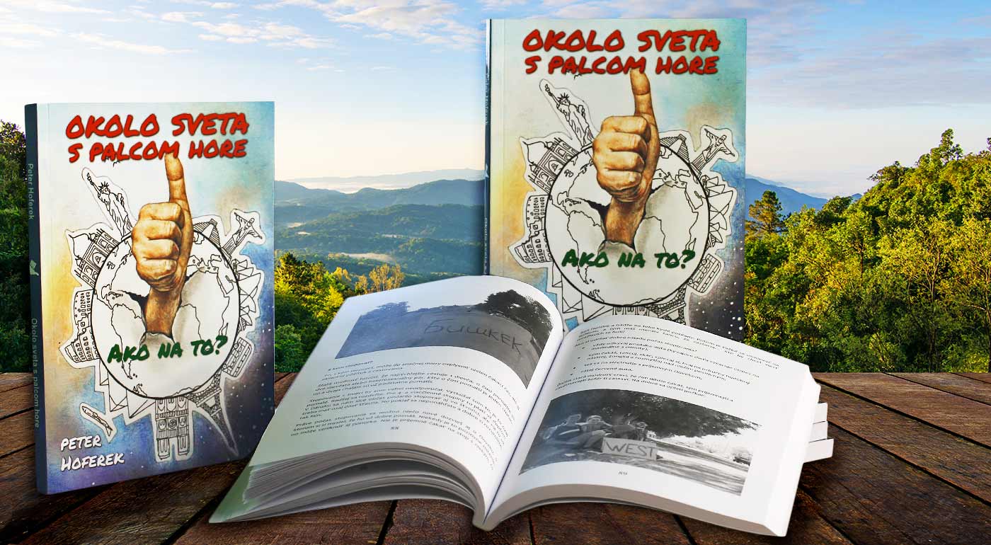 Okolo sveta s palcom hore - kniha slovenského dobrodruha Petra Hofereka, ktorá vám odpovie na všetko, čo potrebujete vedieť o cestovaní